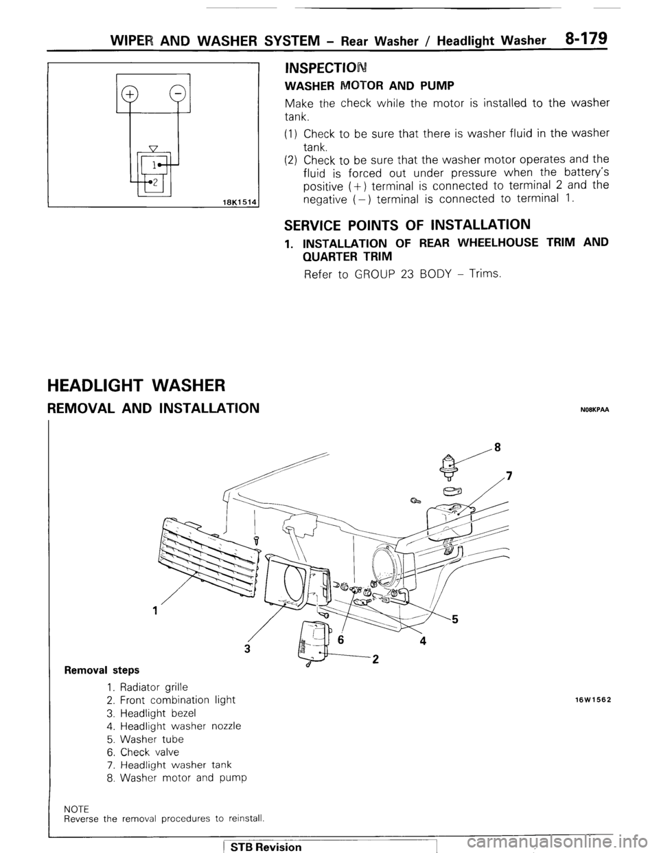 MITSUBISHI MONTERO 1987 1.G Workshop Manual I 1
+ -
li.if 1
2
WIPER AND WASHER SYSTEM - Rear Washer / Headlight Washer 8-179 (1) Check to be sure that there is washer fluid in the washer
tank.
(2) Check to be sure that the washer motor op MITSUBISHI MONTERO 1987 1.G Workshop Manual I 1
+ -
li.if 1
2
WIPER AND WASHER SYSTEM - Rear Washer / Headlight Washer 8-179 (1) Check to be sure that there is washer fluid in the washer
tank.
(2) Check to be sure that the washer motor op