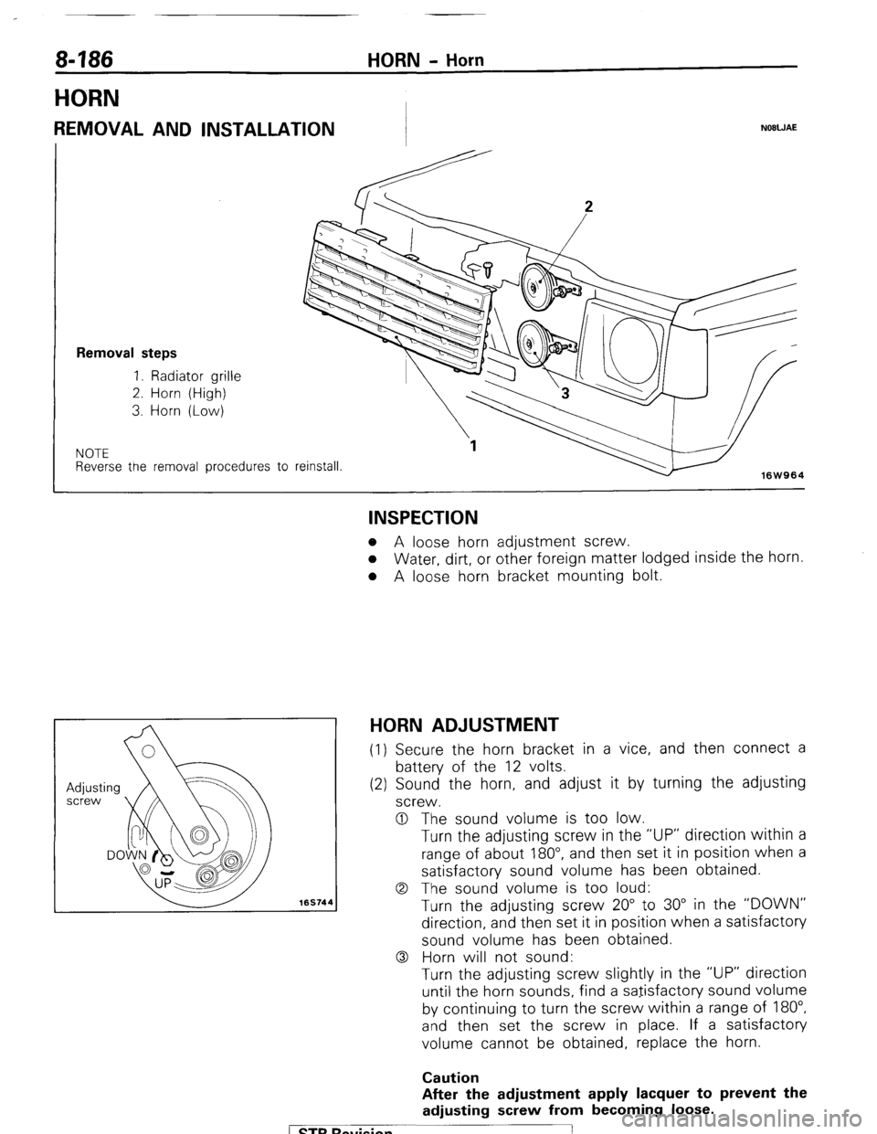 MITSUBISHI MONTERO 1987 1.G User Guide 8486 HORN - Horn
HORN
REMOVAL AND INSTALLATION NOBWAE
Removal steps
1. Radiator grille
2. Horn (High)
3. Horn (Low)
NOTE Reverse tne removal procedures to
reinstall.
16W964
169744
INSPECTIO MITSUBISHI MONTERO 1987 1.G User Guide 8486 HORN - Horn
HORN
REMOVAL AND INSTALLATION NOBWAE
Removal steps
1. Radiator grille
2. Horn (High)
3. Horn (Low)
NOTE Reverse tne removal procedures to
reinstall.
16W964
169744
INSPECTIO