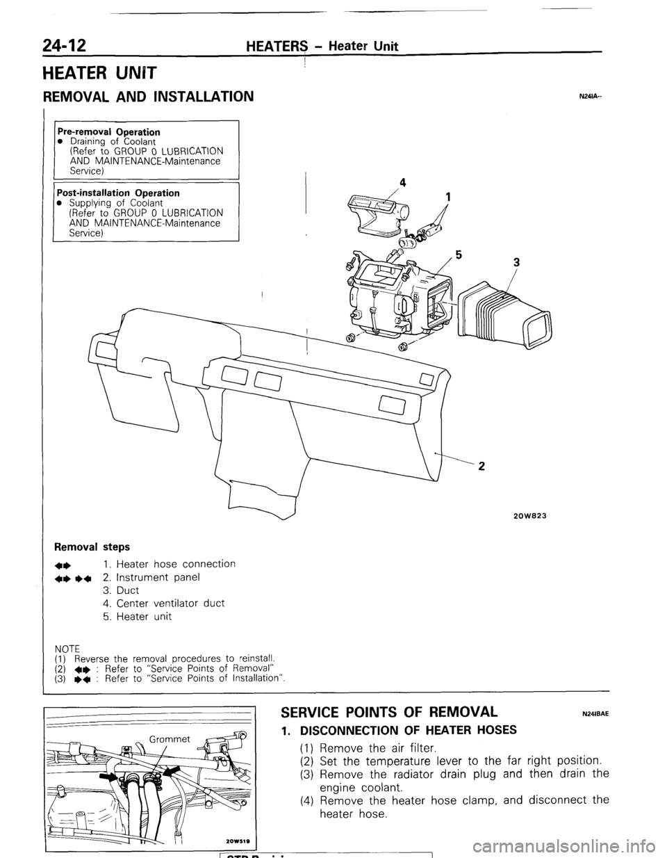 MITSUBISHI MONTERO 1987 1.G Workshop Manual 24-12 HEATERS - Heater Unit
I
HEATER UNBT
REMOVAL AND INSTALLATION
Pre-removal Operation
0 Draining of Coolant
(Refer to GROUP 0 LUBRICATION
AND MAINTENANCE-Maintenance
Service)
Post-installa MITSUBISHI MONTERO 1987 1.G Workshop Manual 24-12 HEATERS - Heater Unit
I
HEATER UNBT
REMOVAL AND INSTALLATION
Pre-removal Operation
0 Draining of Coolant
(Refer to GROUP 0 LUBRICATION
AND MAINTENANCE-Maintenance
Service)
Post-installa