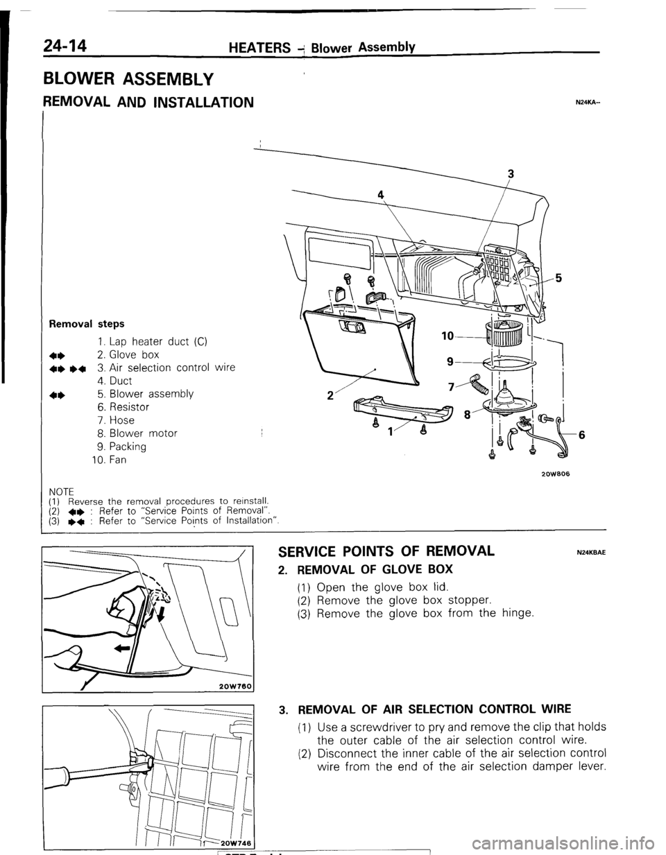 MITSUBISHI MONTERO 1987 1.G Workshop Manual 24-14 HEATERS + Blower Assembly
BLOWER ASSEMBLY
REMOVAL AND INSTALLATION NXKA-
Removal steps
1. Lap heater duct (C)
+* 2. Glove box
+e l + 3. Air selection control wire
4. Duct
4* 5. Blower as MITSUBISHI MONTERO 1987 1.G Workshop Manual 24-14 HEATERS + Blower Assembly
BLOWER ASSEMBLY
REMOVAL AND INSTALLATION NXKA-
Removal steps
1. Lap heater duct (C)
+* 2. Glove box
+e l + 3. Air selection control wire
4. Duct
4* 5. Blower as