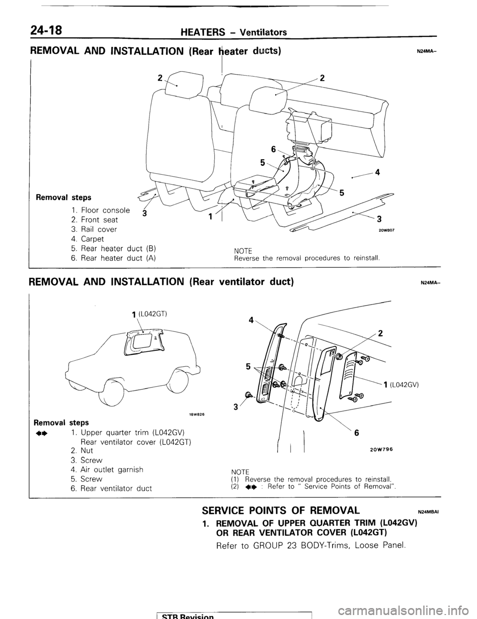 MITSUBISHI MONTERO 1987 1.G Workshop Manual 24-18 HEATERS - Ventilators 
REMOVAL AND INSTALLATION [Rear heater ducts) 
I 7F-T f------A 
1 
Removal steps 1. Floor console 
2. Front seat 
3. Rail cover 
2ow.307 4. Carpet 
5. Rear heater duct (B)