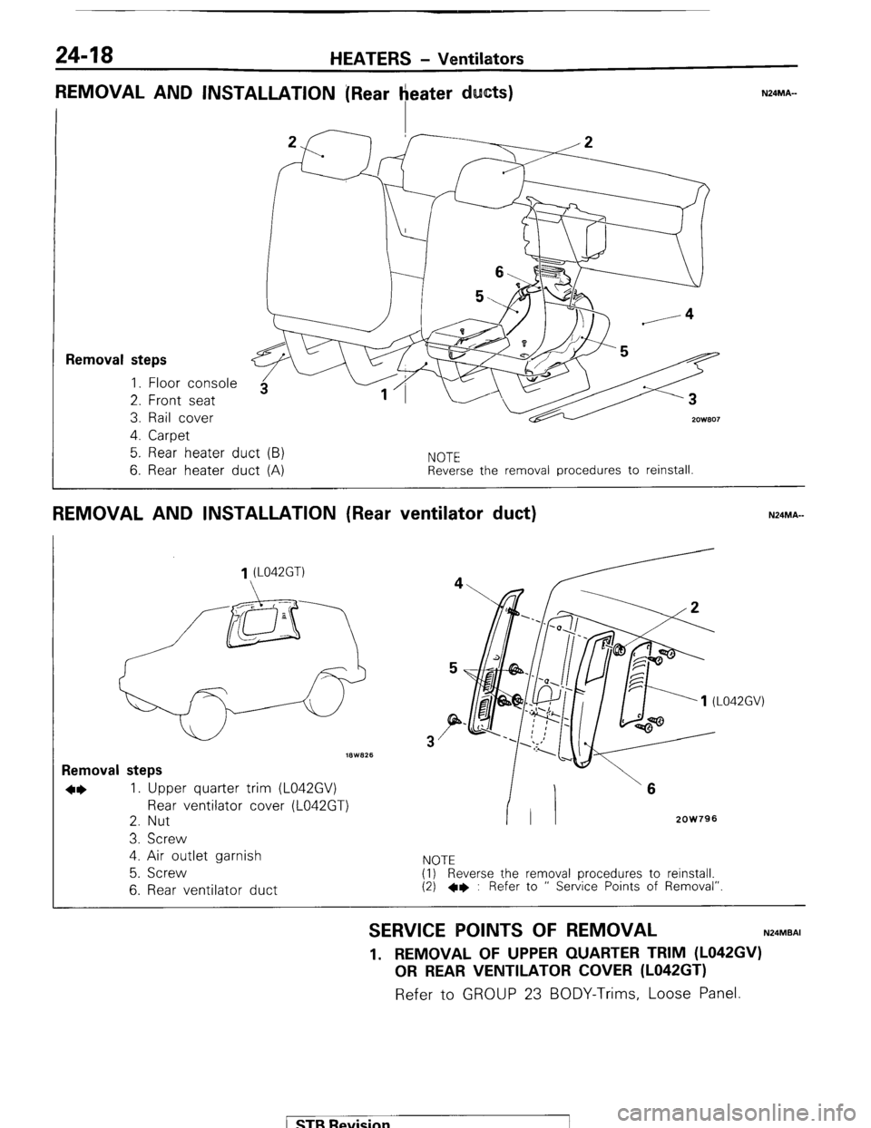 MITSUBISHI MONTERO 1987 1.G Workshop Manual 24-18 HEATERS - Ventilators
REMOVAL AND INSTALLATION [Rear heater ducts)
I 7F-T f------A
1
Removal steps 1. Floor console
2. Front seat
3. Rail cover
2ow.307 4. Carpet
5. Rear heater duct (B) MITSUBISHI MONTERO 1987 1.G Workshop Manual 24-18 HEATERS - Ventilators
REMOVAL AND INSTALLATION [Rear heater ducts)
I 7F-T f------A
1
Removal steps 1. Floor console
2. Front seat
3. Rail cover
2ow.307 4. Carpet
5. Rear heater duct (B)