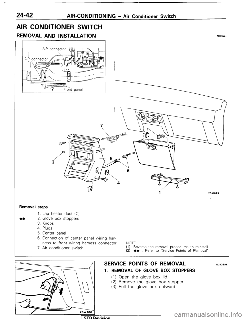 MITSUBISHI MONTERO 1987 1.G Workshop Manual 24-42 AIR-CONDITIONING - Air Conditioner Switch
AIR CONDITIONER SWITCH
REMOVAL AND INSTALLATION N24CLA-
2ow929
Removal steps
1. Lap heater duct (C)
2. Glove box stoppers
3. Knobs
4. Plugs
5. MITSUBISHI MONTERO 1987 1.G Workshop Manual 24-42 AIR-CONDITIONING - Air Conditioner Switch
AIR CONDITIONER SWITCH
REMOVAL AND INSTALLATION N24CLA-
2ow929
Removal steps
1. Lap heater duct (C)
2. Glove box stoppers
3. Knobs
4. Plugs
5.