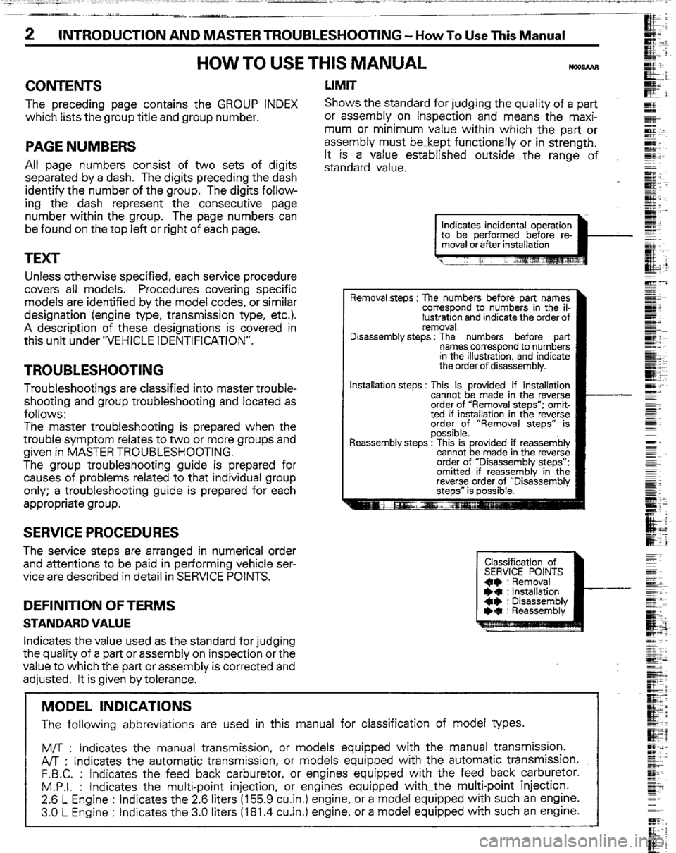 MITSUBISHI MONTERO 1989 1.G Workshop Manual ~~~~ -~-L -.._i._-- 
--em._. - 
2 
~! 
INTRODUCTION AND MASTER TROUBLESHOOTING - How To Use This Manual 
E-m+ 
HOW TO USE THIS MANUAL 
gg$I! 
NWS&Wl g- 
LIMIT g&i- 
s : CONTENTS 
Shows the standard fo