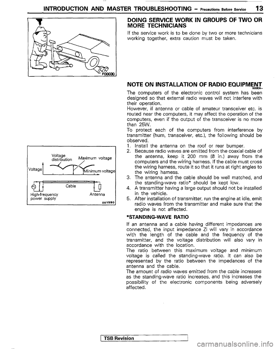 MITSUBISHI MONTERO 1989 1.G Workshop Manual INTRODUCTION AND MASTER TROUBLESHOOTING - t+mwtions Before Service ‘I3 
DOING SERVICE WORK IN GROUPS OF TWO OR 
MORE TECHNICIANS 
If the service work is to be done by two or more technicians 
workin