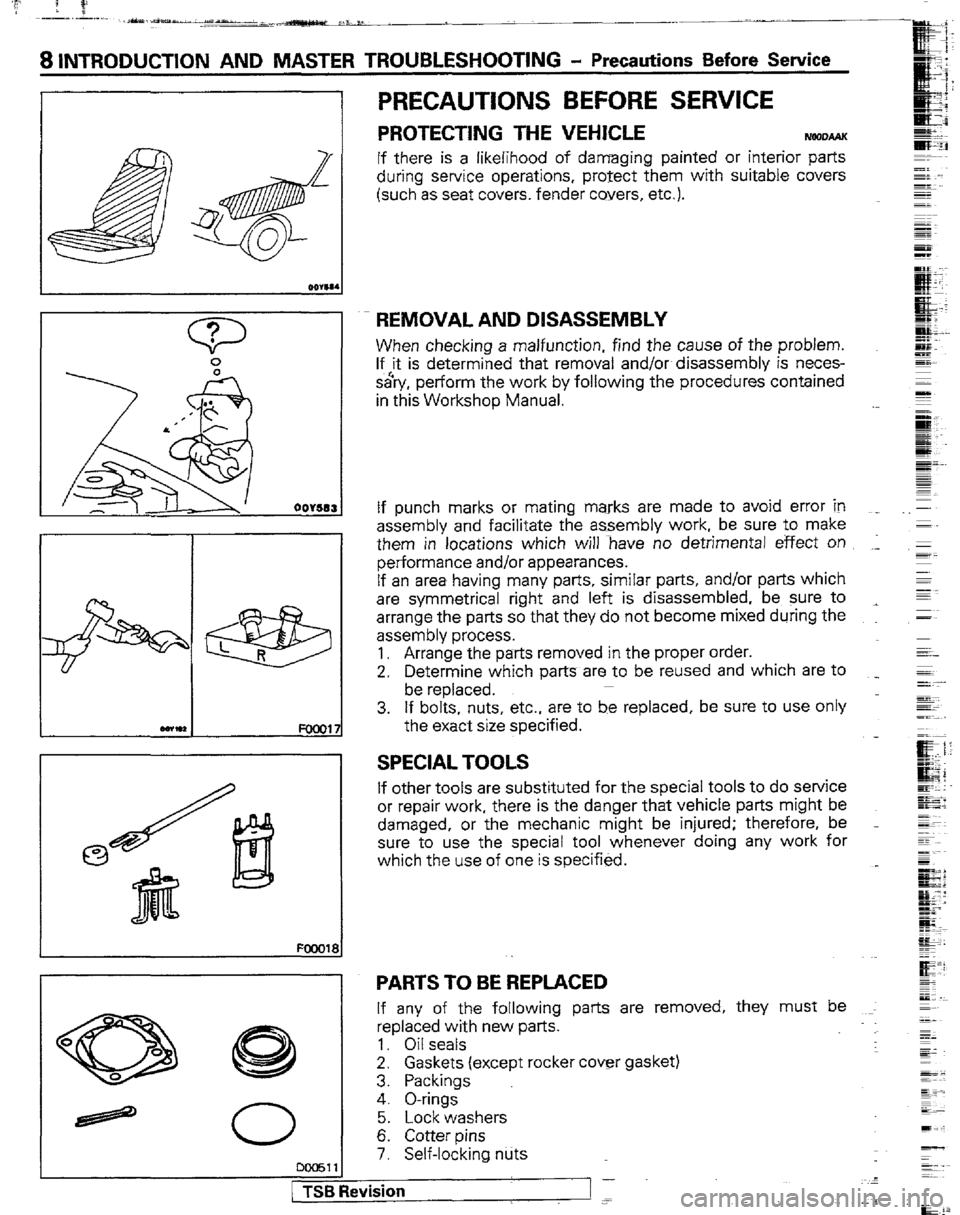MITSUBISHI MONTERO 1989 1.G Workshop Manual A IV
~_-_ .L.
sYa-r*au.rd.. ._,a-- A _-
8 INTRODUCTION AND MASTER TROUBLESHOOTING - Precautions Before Service
PRECAUTIONS BEFORE SERVICE
PROTECTING THE VEHICLE
WmoAAK
If there is a likelihood MITSUBISHI MONTERO 1989 1.G Workshop Manual A IV
~_-_ .L.
sYa-r*au.rd.. ._,a-- A _-
8 INTRODUCTION AND MASTER TROUBLESHOOTING - Precautions Before Service
PRECAUTIONS BEFORE SERVICE
PROTECTING THE VEHICLE
WmoAAK
If there is a likelihood