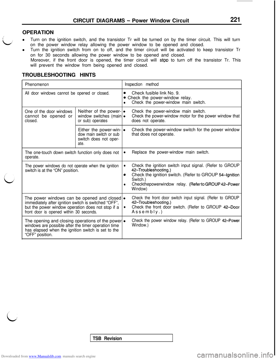 MITSUBISHI 3000GT 1992 2.G Workshop Manual Downloaded from www.Manualslib.com manuals search engine CIRCUIT DIAGRAMS - Power Window Circuit221OPERATION
lTurn on the ignition switch, and the transistor Tr will be turned on by the timer circuit. MITSUBISHI 3000GT 1992 2.G Workshop Manual Downloaded from www.Manualslib.com manuals search engine CIRCUIT DIAGRAMS - Power Window Circuit221OPERATION
lTurn on the ignition switch, and the transistor Tr will be turned on by the timer circuit.