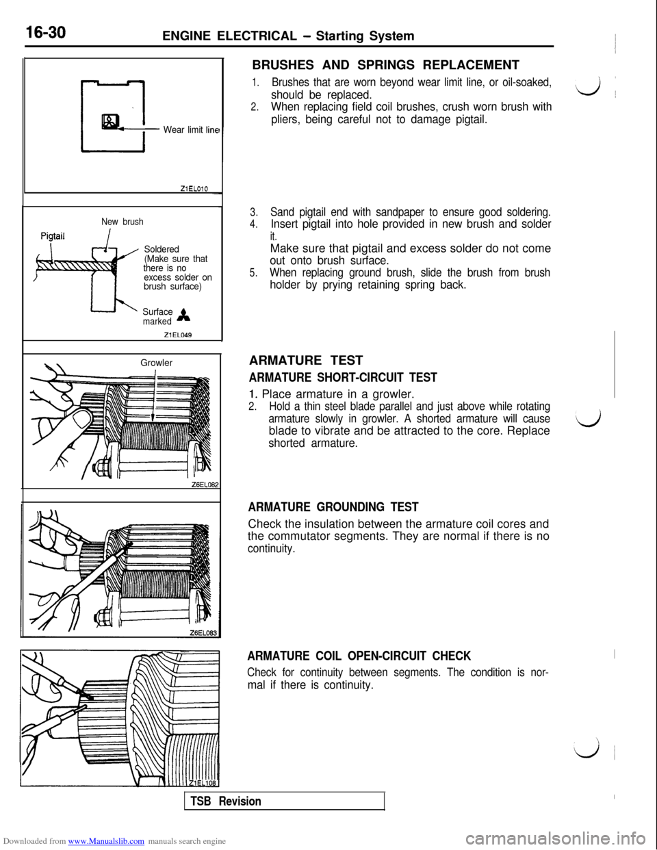 MITSUBISHI 3000GT 1992 2.G Service Manual Downloaded from www.Manualslib.com manuals search engine 16-30ENGINE ELECTRICAL - Starting System
Eq
C-- Wear limit line
-
New brush
Soldered
(Make sure that
there is no
excess solder on
brush surface MITSUBISHI 3000GT 1992 2.G Service Manual Downloaded from www.Manualslib.com manuals search engine 16-30ENGINE ELECTRICAL - Starting System
Eq
C-- Wear limit line
-
New brush
Soldered
(Make sure that
there is no
excess solder on
brush surface