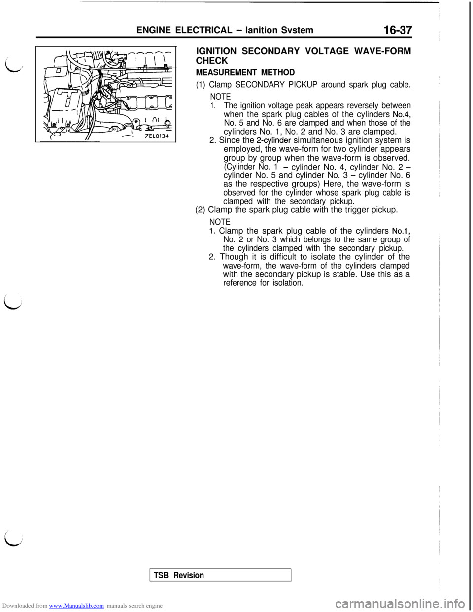 MITSUBISHI 3000GT 1992 2.G Service Manual Downloaded from www.Manualslib.com manuals search engine /
LiENGINE ELECTRICAL
- lanition Svstem16-37
--7EL0134IGNITION SECONDARY VOLTAGE WAVE-FORM
CHECK
MEASUREMENT METHOD
(1) Clamp SECONDARY PICKUP MITSUBISHI 3000GT 1992 2.G Service Manual Downloaded from www.Manualslib.com manuals search engine /
LiENGINE ELECTRICAL
- lanition Svstem16-37
--7EL0134IGNITION SECONDARY VOLTAGE WAVE-FORM
CHECK
MEASUREMENT METHOD
(1) Clamp SECONDARY PICKUP