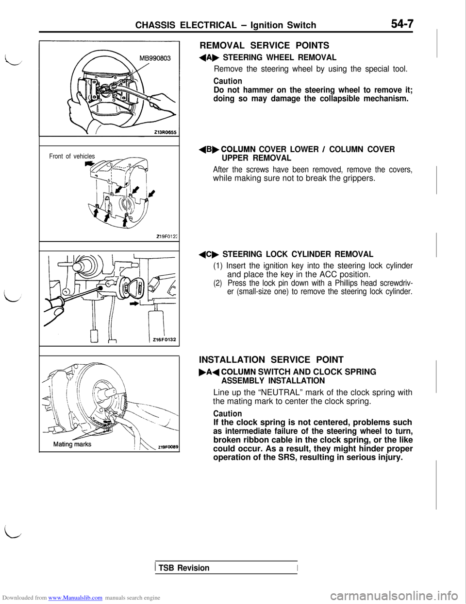 MITSUBISHI 3000GT 1992 2.G Workshop Manual Downloaded from www.Manualslib.com manuals search engine CHASSIS ELECTRICAL - Ignition Switch54-7REMOVAL SERVICE POINTS
+A, STEERING WHEEL REMOVAL
Remove the steering wheel by using the special tool.
MITSUBISHI 3000GT 1992 2.G Workshop Manual Downloaded from www.Manualslib.com manuals search engine CHASSIS ELECTRICAL - Ignition Switch54-7REMOVAL SERVICE POINTS
+A, STEERING WHEEL REMOVAL
Remove the steering wheel by using the special tool.
