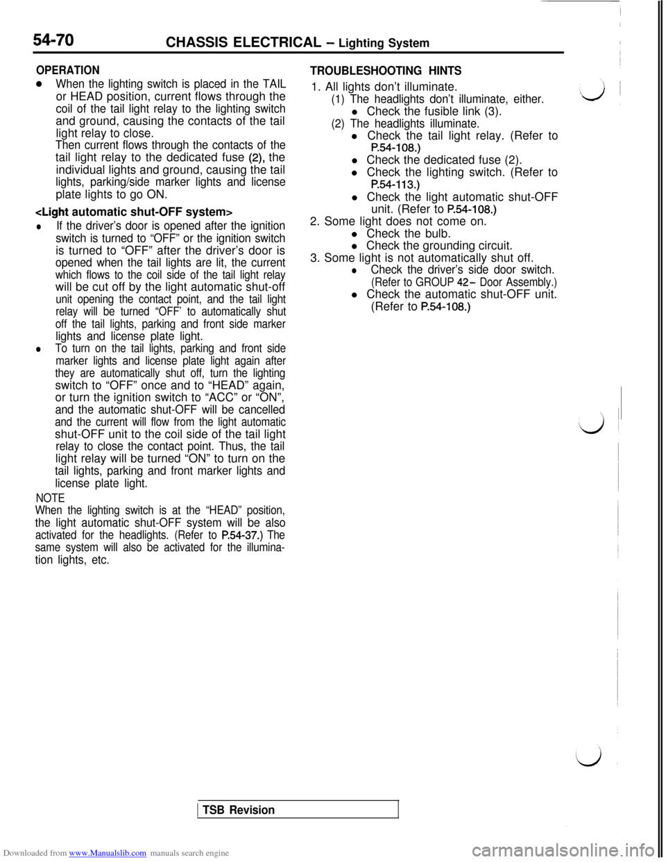 MITSUBISHI 3000GT 1993 2.G Manual PDF Downloaded from www.Manualslib.com manuals search engine 54-70CHASSIS ELECTRICAL - Lighting System
OPERATION
0When the lighting switch is placed in the TAILor HEAD position, current flows through the
