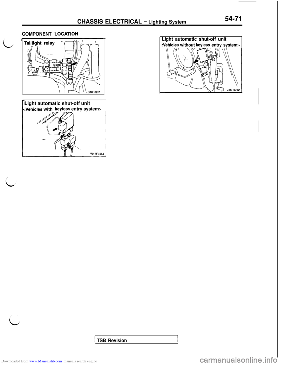 MITSUBISHI 3000GT 1995 2.G Repair Manual Downloaded from www.Manualslib.com manuals search engine i;CHASSIS ELECTRICAL 
- Lighting System54-71
COMPONENT LOCATlON
.Light automatic shut-off unit
:Vehicles withkeyless entry system>
Light automa