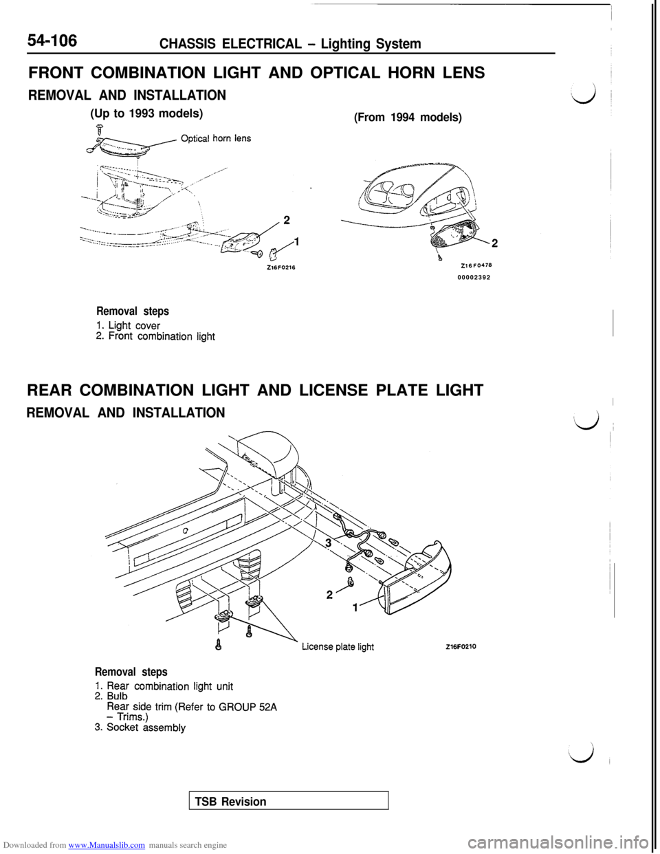 MITSUBISHI 3000GT 1992 2.G Workshop Manual Downloaded from www.Manualslib.com manuals search engine 54-106CHASSIS ELECTRICAL - Lighting SystemFRONT COMBINATION LIGHT AND OPTICAL HORN LENS
REMOVAL AND INSTALLATION(Up to 1993 models)
j&z?&/ opti MITSUBISHI 3000GT 1992 2.G Workshop Manual Downloaded from www.Manualslib.com manuals search engine 54-106CHASSIS ELECTRICAL - Lighting SystemFRONT COMBINATION LIGHT AND OPTICAL HORN LENS
REMOVAL AND INSTALLATION(Up to 1993 models)
j&z?&/ opti