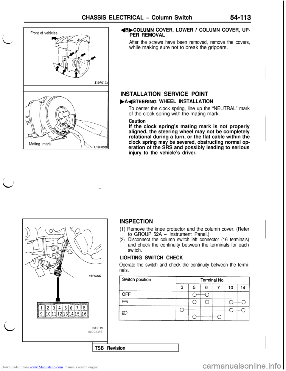 MITSUBISHI 3000GT 1995 2.G User Guide Downloaded from www.Manualslib.com manuals search engine L
L
CHASSIS ELECTRICAL - Column Switch54-113
Front of vehicles
219FOlZ:
Mating mark-! !kU19FOOE
-
16FO237
16FO1:900002398
+B,COLUMN COVER, LOWE