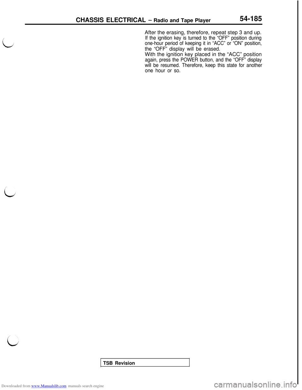 MITSUBISHI 3000GT 1995 2.G Repair Manual Downloaded from www.Manualslib.com manuals search engine CHASSIS ELECTRICAL - Radio and Tape Player54-185After the erasing, therefore, repeat step 3 and up.
If the ignition key is turned to the “OFF