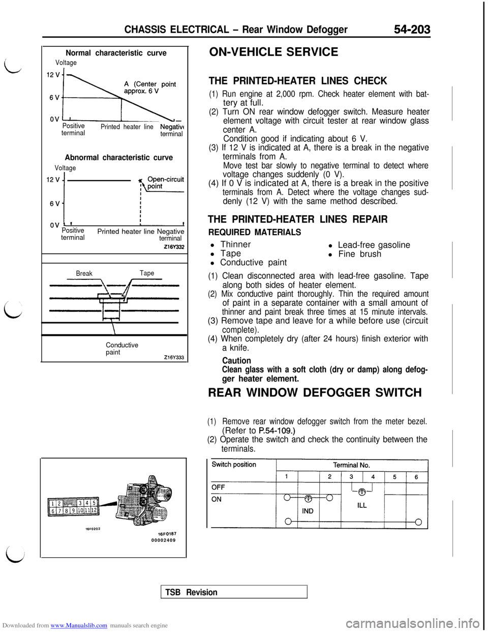 MITSUBISHI 3000GT 1992 2.G Owners Manual Downloaded from www.Manualslib.com manuals search engine CHASSIS ELECTRICAL - Rear Window Defogger54-203
L
L-J
c
Normal characteristic curve
Voltage
j\
PositivePrinted heater lineterminalNegativetermi MITSUBISHI 3000GT 1992 2.G Owners Manual Downloaded from www.Manualslib.com manuals search engine CHASSIS ELECTRICAL - Rear Window Defogger54-203
L
L-J
c
Normal characteristic curve
Voltage
j\
PositivePrinted heater lineterminalNegativetermi