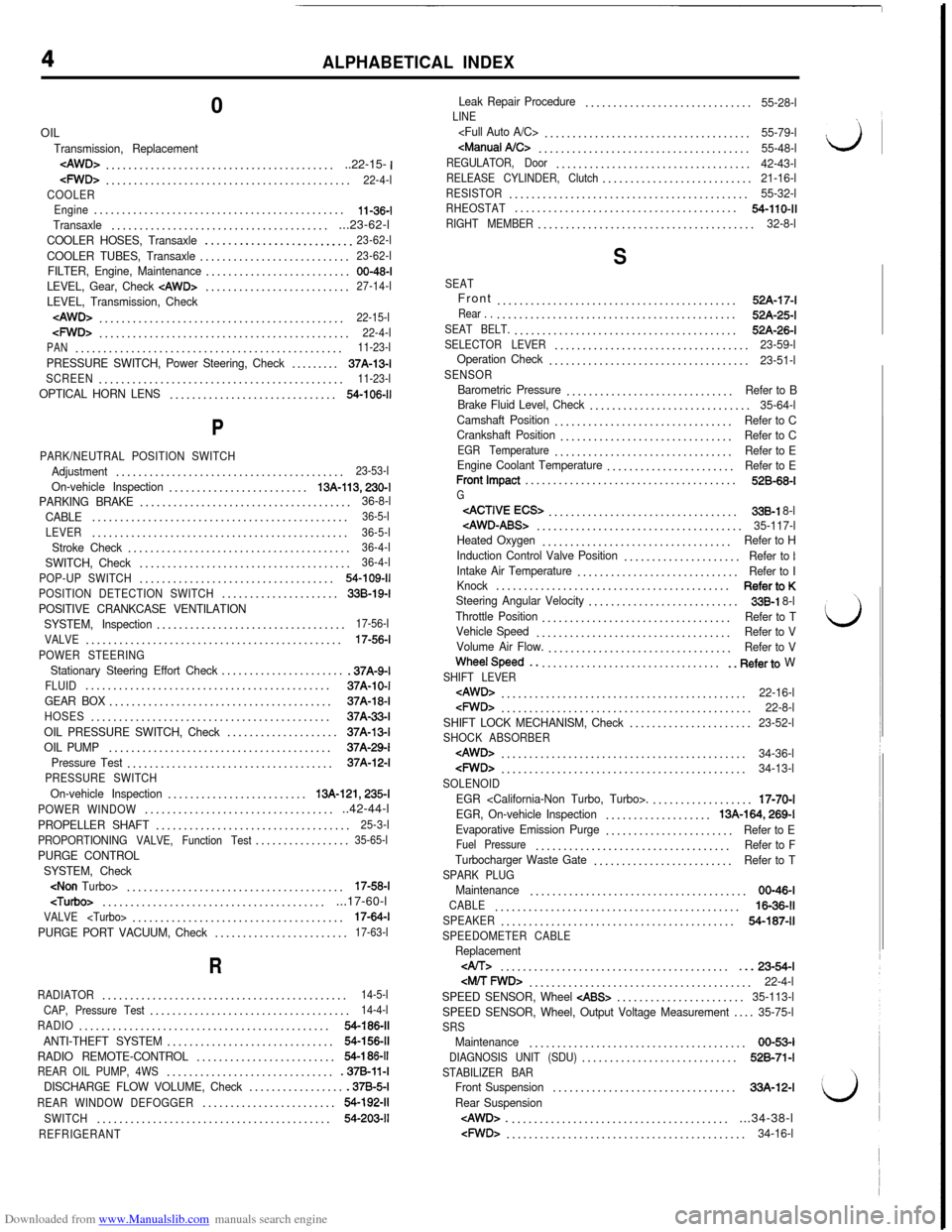 MITSUBISHI 3000GT 1996 2.G Workshop Manual Downloaded from www.Manualslib.com manuals search engine ALPHABETICAL INDEX0
OIL
Transmission, Replacement
eAWD>...........................................22-15- 1CFwD>................................