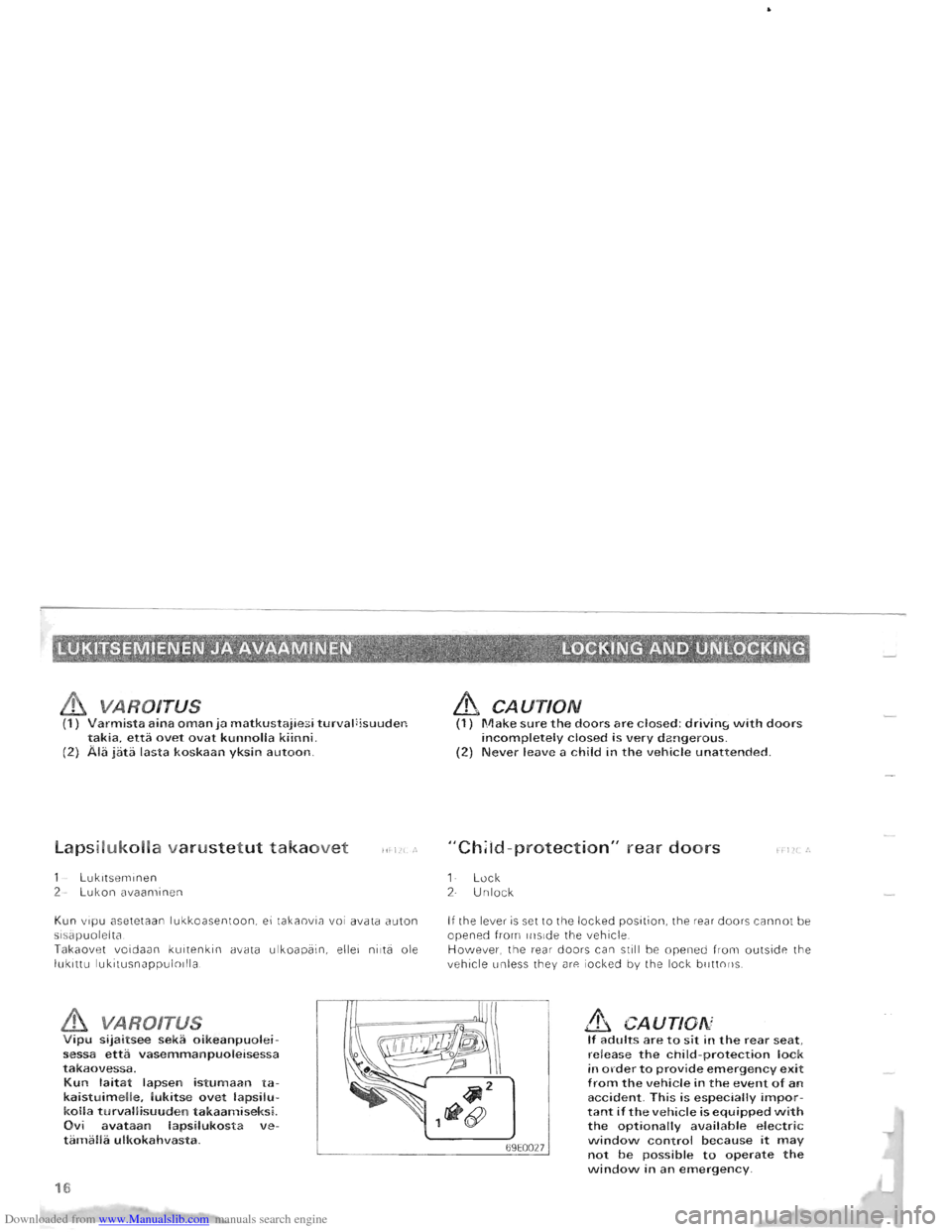 MITSUBISHI PAJERO 1996 2.G User Guide Downloaded from www.Manualslib.com manuals search engine & VAROITUS (1) Varmista aina oman ja matkustajiesi turvallisuuden takia, etta ovet ovat kunnolla kiinni. (2) Ala jata lasta koskaan yksin autoo