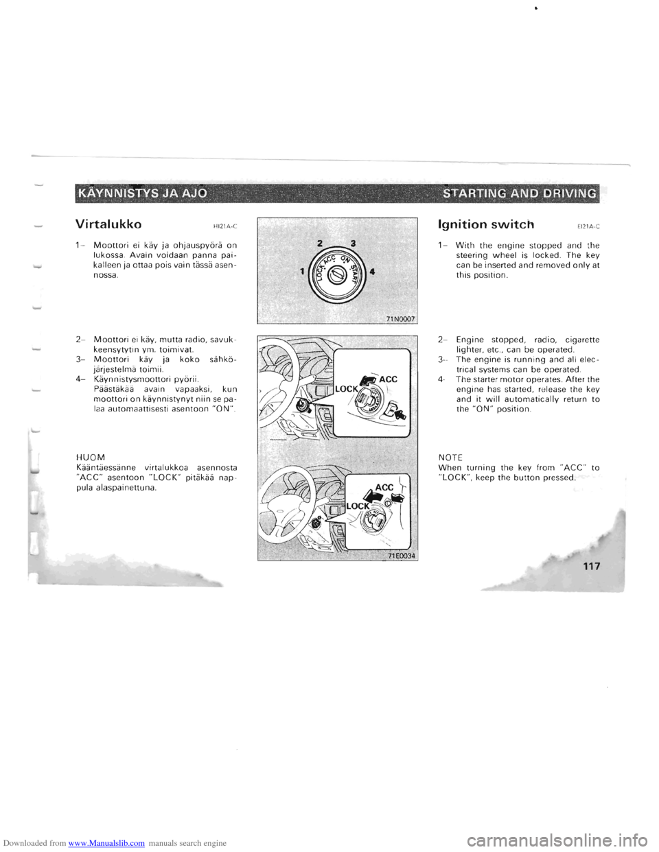 MITSUBISHI PAJERO 1996 2.G Service Manual Downloaded from www.Manualslib.com manuals search engine KAVNNISTYS JA AJO . STARTING AND DRIVING 
Virtalukko HI21A·C 
1-Moottori ei kiiy ja ohjauspyorii on 
lukossa.  Avain voidaan  panna pai­
kall