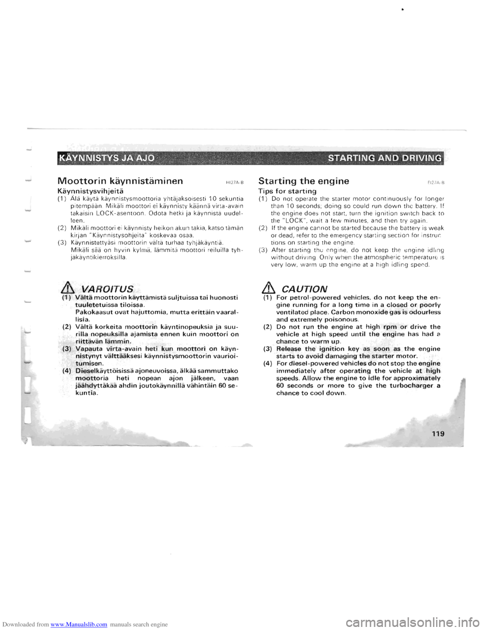 MITSUBISHI PAJERO 1996 2.G Service Manual Downloaded from www.Manualslib.com manuals search engine -
KAVNNISTYS JA AJO STARTING AND DRIVING " ~ . ~ . 
Moottorin kaynnistaminen HI2IA·B 
Kaynnistysvihjeita (1) Alii kiiytii kiiynnistysmoottori