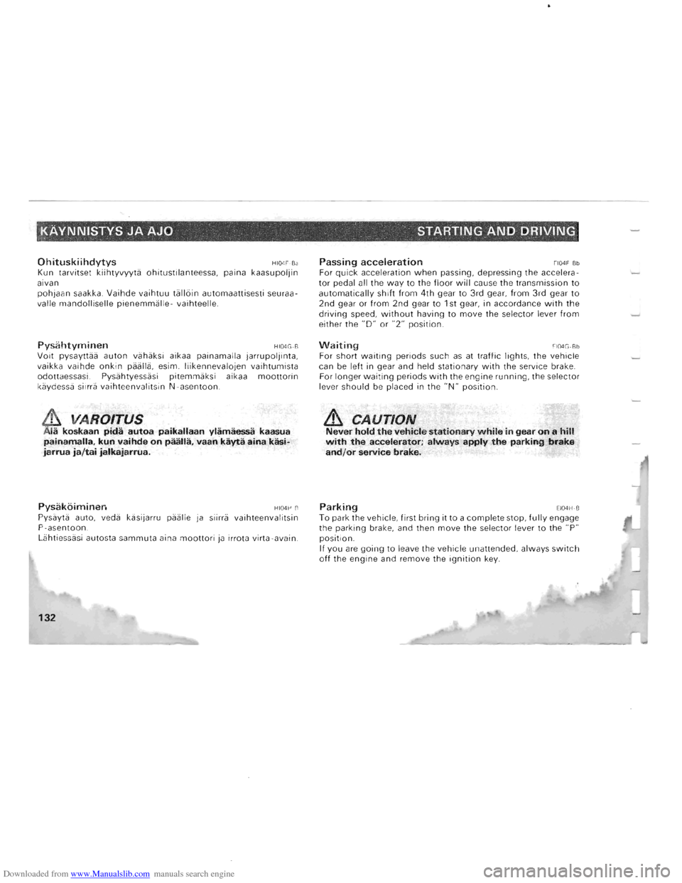 MITSUBISHI PAJERO 1996 2.G Owners Manual Downloaded from www.Manualslib.com manuals search engine KAVNNISTYS JA AJO  STARTING AND DRIVING , . -~ 
Ohituskiihdytys HI04F·Ba Kun tarvitset kiihtyvyyta ohitustilanteessa,  paina kaasupoljin aivan