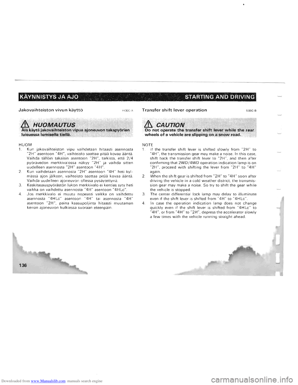 MITSUBISHI PAJERO 1996 2.G Owners Manual Downloaded from www.Manualslib.com manuals search engine KAY!\INISTYS JA AJO    STARTING AND DRIVING 
Jakovaihteiston vivun kaytto H130(A 
~ HUOMAUTUS , Ala kayta  jakovaihteiston  vipua ajoneuvon  