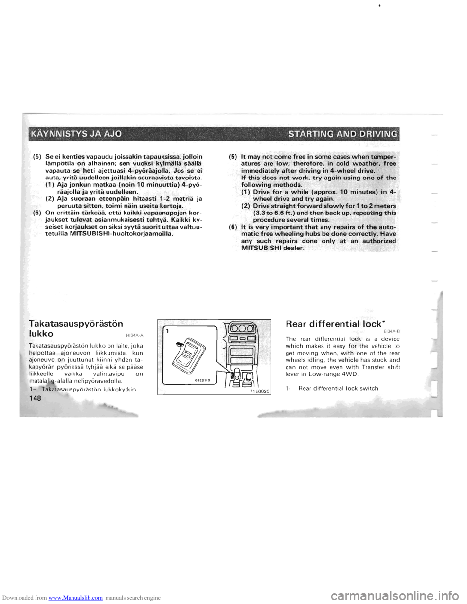 MITSUBISHI PAJERO 1996 2.G User Guide Downloaded from www.Manualslib.com manuals search engine KAvNNISTVS JA AJO STARTING AND DRIVING 
(5) Se ei kenties vapaudu joissakin tapauksissa. jolloin lampotila on alhainen; sen vuoksi kylmalla saa