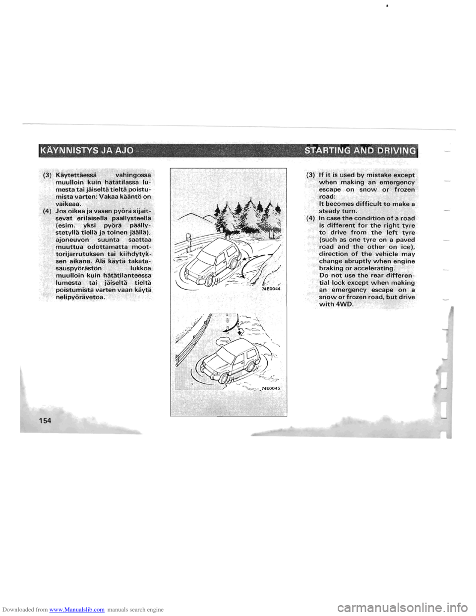 MITSUBISHI PAJERO 1996 2.G User Guide Downloaded from www.Manualslib.com manuals search engine KAVNNISTYS JA AJO . STARTING AND DRIVING 
(3) Kaytettaessa . vahingossa muulloin kuin hatatilassa lu­mesta tai jaiselta tie Ita poistu­
mist