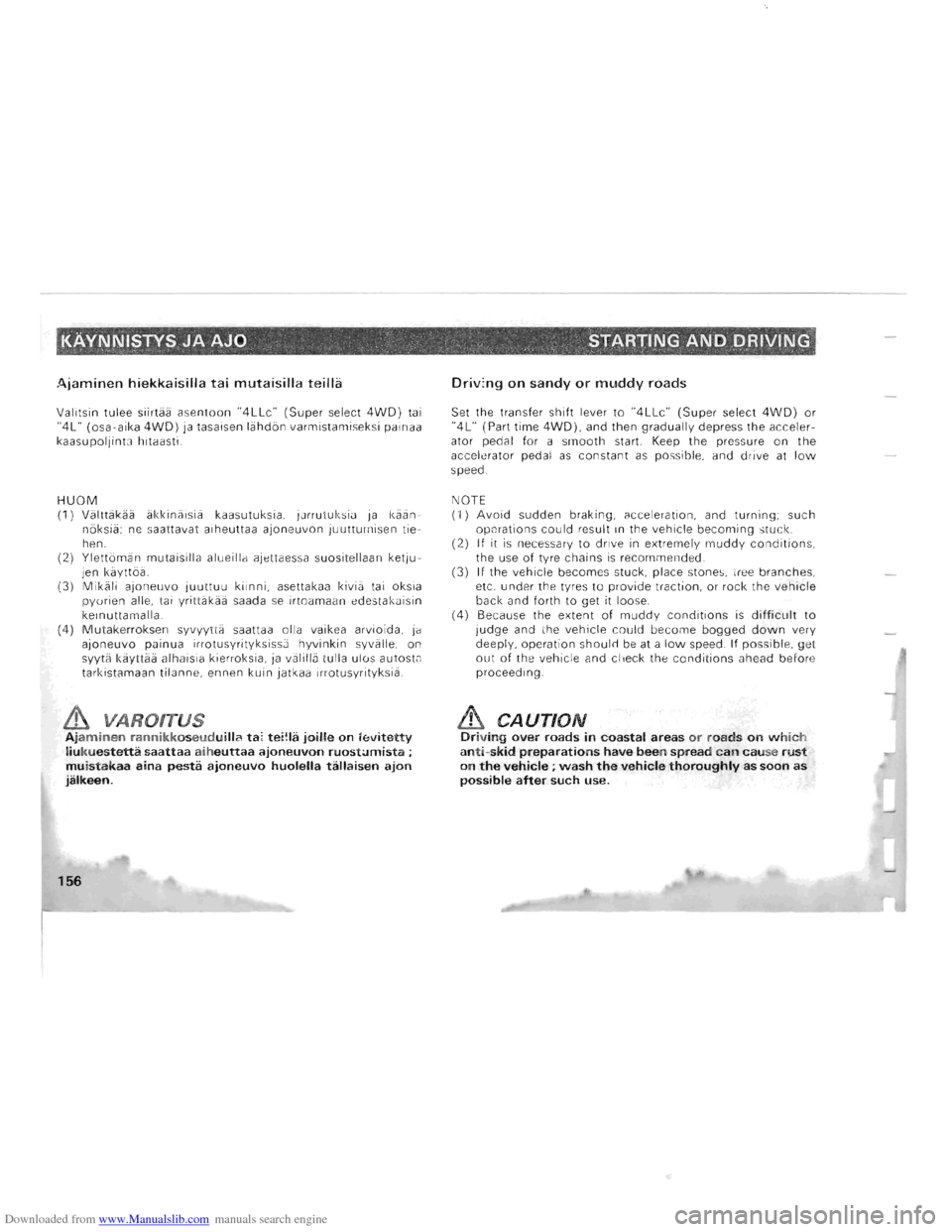 MITSUBISHI PAJERO 1996 2.G Owners Manual Downloaded from www.Manualslib.com manuals search engine KAVNNISTYS JA AJO . , , STARTING AND DRIVING -, ... ,-., • • • ., , ~ • j.
Ajaminen hiekkaisilla tai mutaisilla teilla
Valitsin t MITSUBISHI PAJERO 1996 2.G Owners Manual Downloaded from www.Manualslib.com manuals search engine KAVNNISTYS JA AJO . , , STARTING AND DRIVING -, ... ,-., • • • ., , ~ • j.
Ajaminen hiekkaisilla tai mutaisilla teilla
Valitsin t