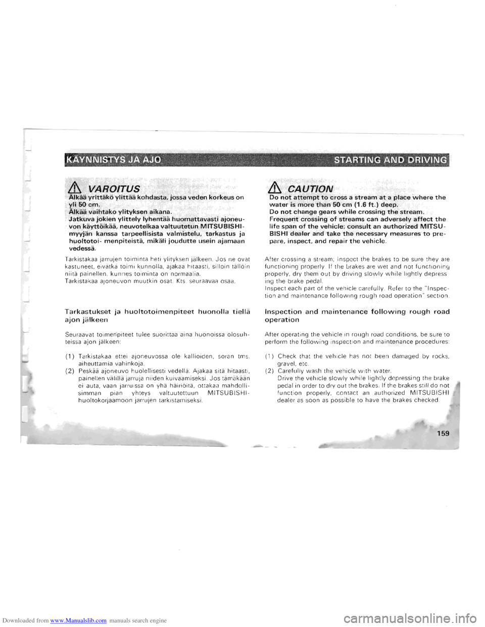 MITSUBISHI PAJERO 1996 2.G Owners Manual Downloaded from www.Manualslib.com manuals search engine KAYNNISTYSJAA~O. . . ". STARTING AND DRIVI!IG
& VAROITUS Alkaa yrittako ylittaa kohdasta. jossa veden korkeus on yli 50 cm. Alkaa vaiht MITSUBISHI PAJERO 1996 2.G Owners Manual Downloaded from www.Manualslib.com manuals search engine KAYNNISTYSJAA~O. . . ". STARTING AND DRIVI!IG
& VAROITUS Alkaa yrittako ylittaa kohdasta. jossa veden korkeus on yli 50 cm. Alkaa vaiht