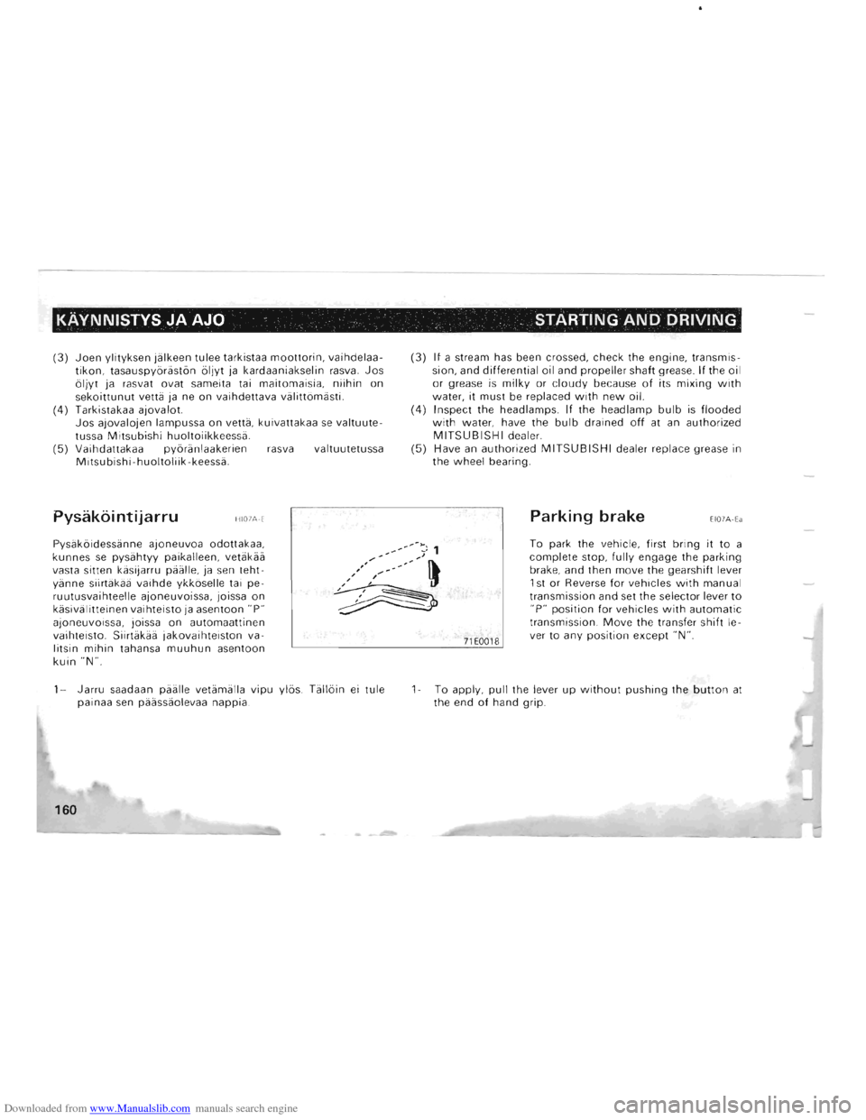 MITSUBISHI PAJERO 1996 2.G Owners Manual Downloaded from www.Manualslib.com manuals search engine KAvNNISTVS JA AJO  . STARTING AND DRIVING 
(3) Joen ylityksen  jalkeen tulee tarkistaa moottorin, vaihdelaa­tikon, tasauspyoraston oljyt ja  k