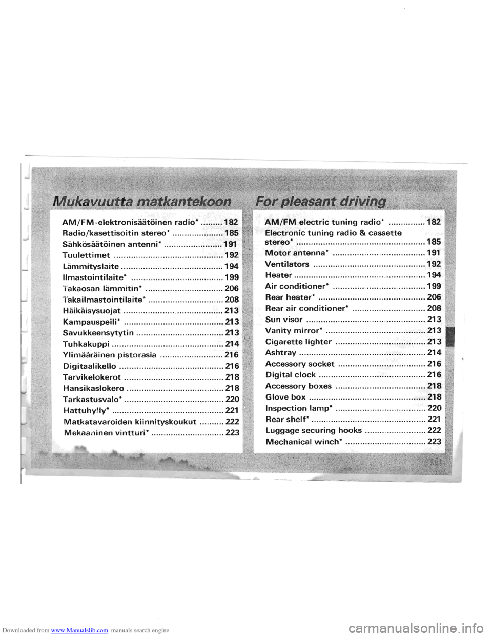 MITSUBISHI PAJERO 1996 2.G Owners Manual Downloaded from www.Manualslib.com manuals search engine AM/FM-elektronisaatoinen radio· ......... 182 AM/FM electric tuning radio* ............... 182
Radio/kasettisoitin stereo* ................. MITSUBISHI PAJERO 1996 2.G Owners Manual Downloaded from www.Manualslib.com manuals search engine AM/FM-elektronisaatoinen radio· ......... 182 AM/FM electric tuning radio* ............... 182
Radio/kasettisoitin stereo* .................