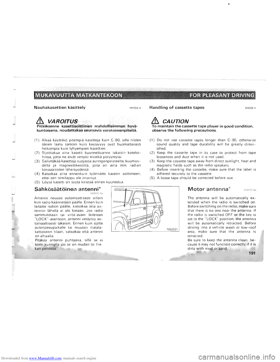 MITSUBISHI PAJERO 1996 2.G Owners Manual Downloaded from www.Manualslib.com manuals search engine MUKAVUUTIA M~TKANTEKOON . FOR PLEASANT DRIVING
Nauhakasettien kasittely HH02B -A
& VAROITUS Pitaaksenne kasettisoittimen mahdollisimman hyva MITSUBISHI PAJERO 1996 2.G Owners Manual Downloaded from www.Manualslib.com manuals search engine MUKAVUUTIA M~TKANTEKOON . FOR PLEASANT DRIVING
Nauhakasettien kasittely HH02B -A
& VAROITUS Pitaaksenne kasettisoittimen mahdollisimman hyva
