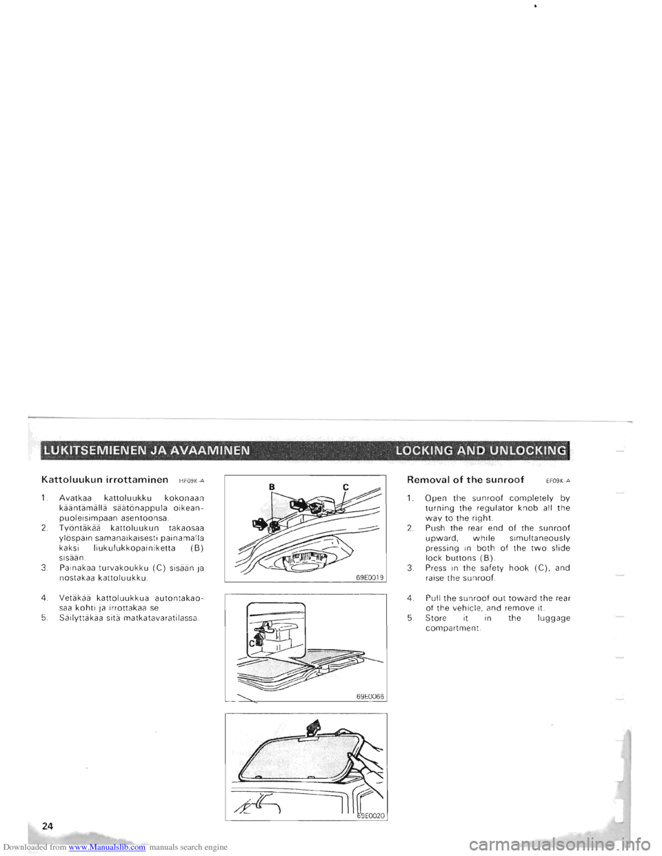 MITSUBISHI PAJERO 1996 2.G User Guide Downloaded from www.Manualslib.com manuals search engine LUKITSEMIENEN JA AVAAMINEN LOCKING AND UNLOCKING 
Kattoluukun irrottaminen HF09K -A 
1. Avatkaa kattoluukku kokonaan 
kaantamalla  saatonappula