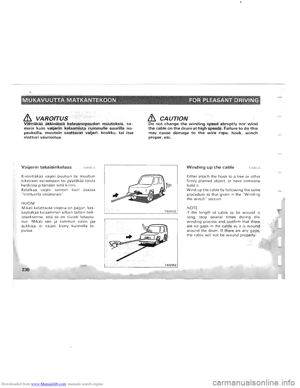 MITSUBISHI PAJERO 1996 2.G Owners Manual Downloaded from www.Manualslib.com manuals search engine --------
MUK,AVUUTTA MATKANTEKOON FOR PLEASANT DRIVING 
& VAROITUS Viilttiikiiii  iikkiniiisiii kelausnopeuden muutoksia. sa­moin kuin vaijeri