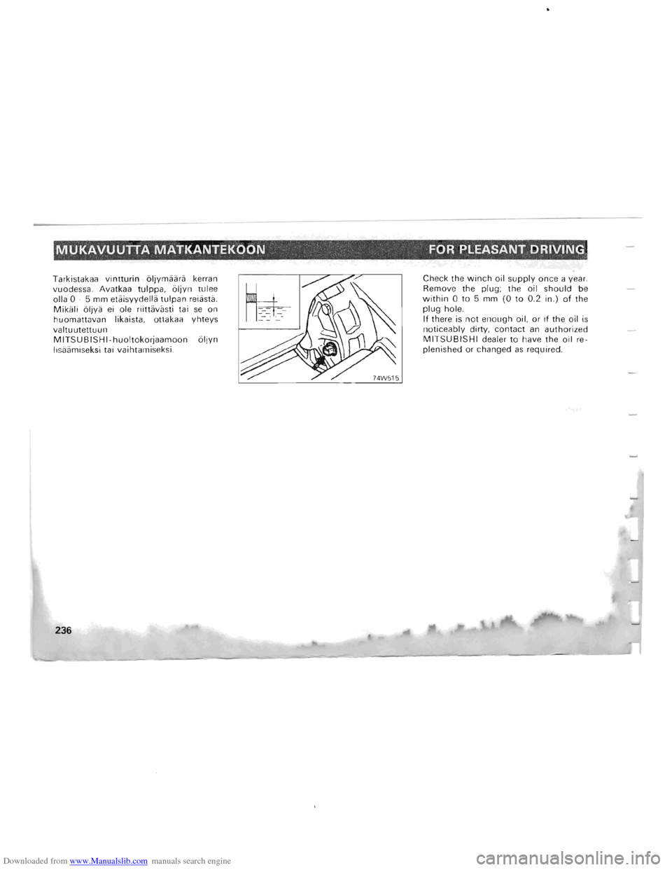 MITSUBISHI PAJERO 1996 2.G Service Manual Downloaded from www.Manualslib.com manuals search engine MUKAVUUTTA MATKANTEKOON FOR PLEASANT DRIVING. 
Tarkistakaa vintturin bljymaara  kerran 
vuodessa . Avatkaa tulppa, bljyn tulee 
olla  0 -5 mm 