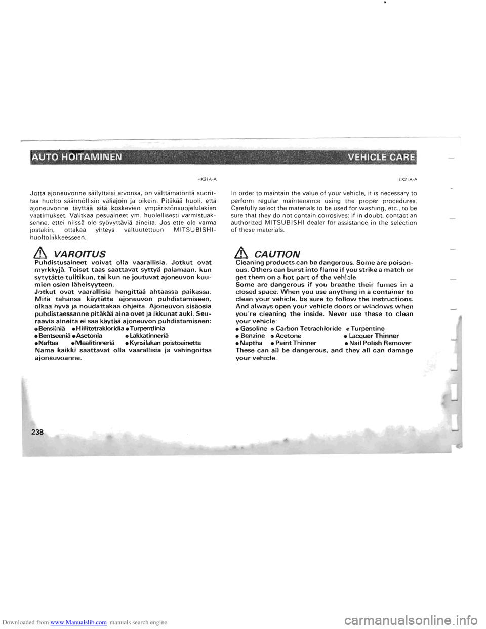 MITSUBISHI PAJERO 1996 2.G Owners Manual Downloaded from www.Manualslib.com manuals search engine AUTO HOITAMINEN . . VEHICLE CARE 
HK21 A -A 
Jotta ajoneuvonne sailyttaisi  arvonsa, on valttamatbnta suorit­taa huolto saannbllisin  valiaj