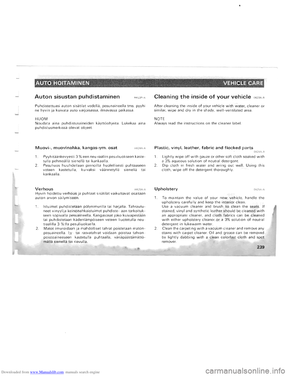 MITSUBISHI PAJERO 1996 2.G Service Manual Downloaded from www.Manualslib.com manuals search engine AUTO HOITAMINEN.-_ VEHICLE CARE 
Auton sisustan puhdistaminen HK23A- A 
Puhdistettuasi auton sisiitilat  vedellii,  pesunaineella  tms. pyyhi 
