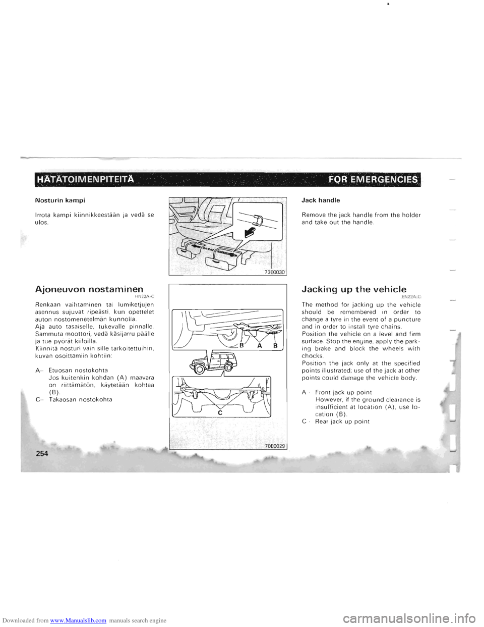 MITSUBISHI PAJERO 1996 2.G Owners Manual Downloaded from www.Manualslib.com manuals search engine HATATOIMENPITEITA FOR EMERGENCIES
Nosturin kampi
Irrota kampi kiinnikkeestaan ja veda se
ulos.
Ajoneuvon nostaminen HN22A·C
Renkaan va MITSUBISHI PAJERO 1996 2.G Owners Manual Downloaded from www.Manualslib.com manuals search engine HATATOIMENPITEITA FOR EMERGENCIES
Nosturin kampi
Irrota kampi kiinnikkeestaan ja veda se
ulos.
Ajoneuvon nostaminen HN22A·C
Renkaan va