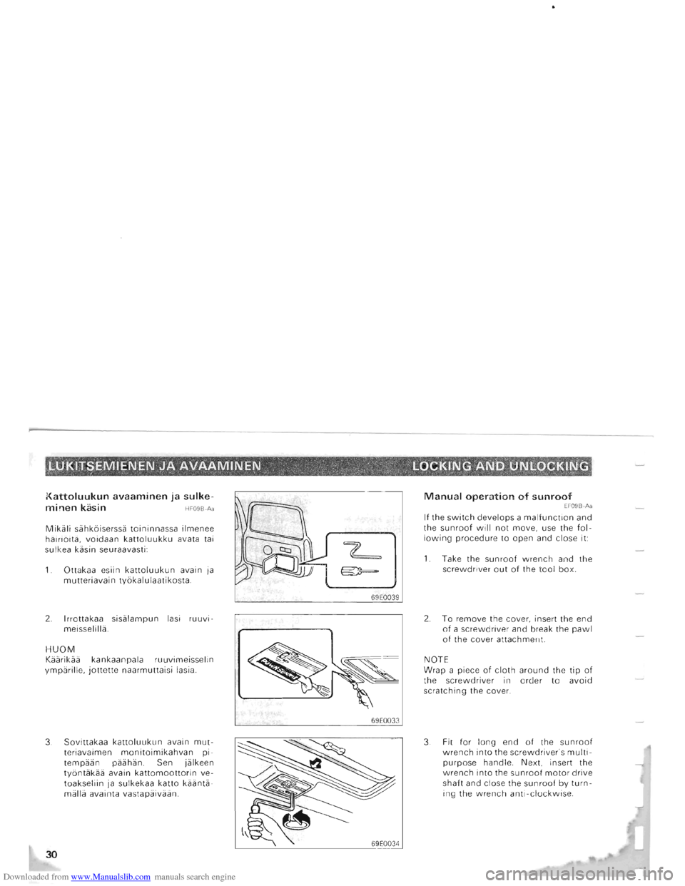 MITSUBISHI PAJERO 1996 2.G Owners Manual Downloaded from www.Manualslib.com manuals search engine Kattoluukun avaaminen ja sulke­
minen kasin HF09B·Aa 
Mikali sahkbiserssa toininnassa ilmenee 
hairibita,  voidaan kattoluukku avata tai 
sul