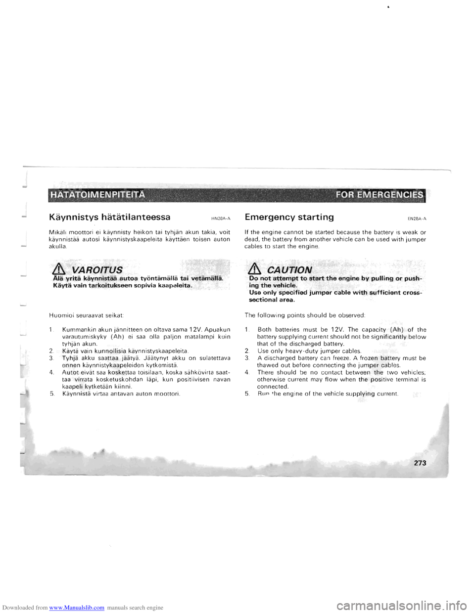 MITSUBISHI PAJERO 1996 2.G Owners Manual Downloaded from www.Manualslib.com manuals search engine HATATOIMENPITEITA FOR EMERGENCIES , . 
Kaynnistys hatatilanteessa HN28A-A 
Mikali moottori ei kaynnisty  heikon tai tyhjan  akun takia, voit ka