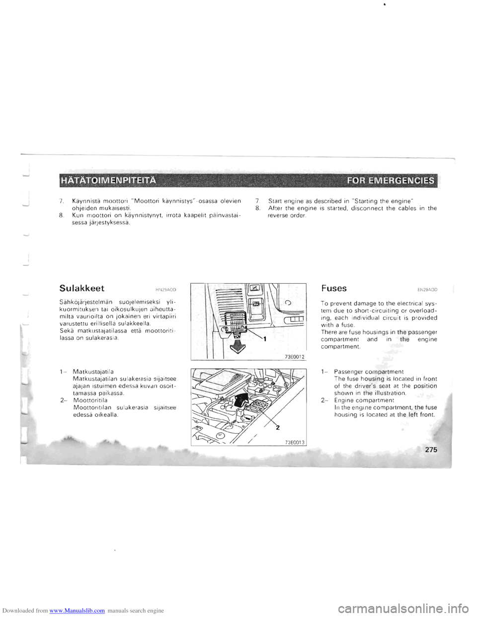 MITSUBISHI PAJERO 1996 2.G Owners Manual Downloaded from www.Manualslib.com manuals search engine HATATOIMENPITEITA, "  "  FOR EMERGENCIES 
7,  Kiiynnistii moottori "Moottori kiiynnistys"  -osassa olevien ohjeiden mukaisesti, 8. Kun moottori