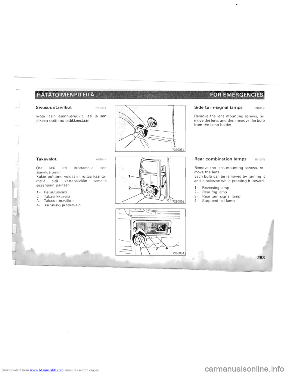 MITSUBISHI PAJERO 1996 2.G Owners Manual Downloaded from www.Manualslib.com manuals search engine HATATOIME~PITEITA" . . . . FOR EMERGENCIES , ~ .,
Sivusuuntavilkut HN IOE-E
Irrota lasin asennusruuvit. lasi ja sen jiilkeen polttimo pi MITSUBISHI PAJERO 1996 2.G Owners Manual Downloaded from www.Manualslib.com manuals search engine HATATOIME~PITEITA" . . . . FOR EMERGENCIES , ~ .,
Sivusuuntavilkut HN IOE-E
Irrota lasin asennusruuvit. lasi ja sen jiilkeen polttimo pi