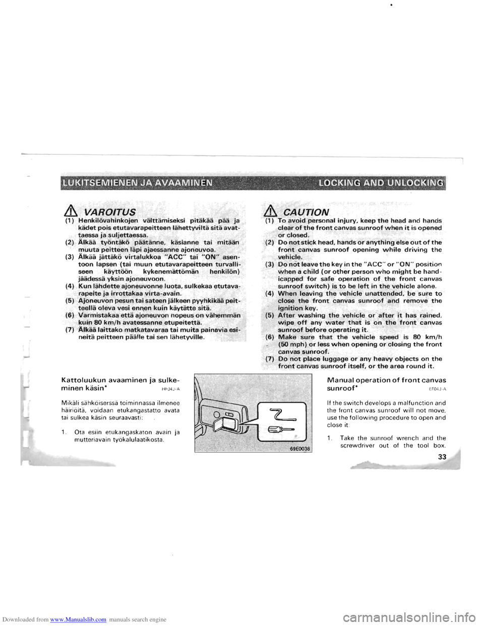 MITSUBISHI PAJERO 1996 2.G Owners Manual Downloaded from www.Manualslib.com manuals search engine .LUKITSEMIENEN JA AVAAMINEN.· LOCKING AND UNLOCKING; ; ." "., . " _!,.
& VAROITUS (1) Henkilovahinkojen valttamiseksi pitakaa paa Ja kadet MITSUBISHI PAJERO 1996 2.G Owners Manual Downloaded from www.Manualslib.com manuals search engine .LUKITSEMIENEN JA AVAAMINEN.· LOCKING AND UNLOCKING; ; ." "., . " _!,.
& VAROITUS (1) Henkilovahinkojen valttamiseksi pitakaa paa Ja kadet