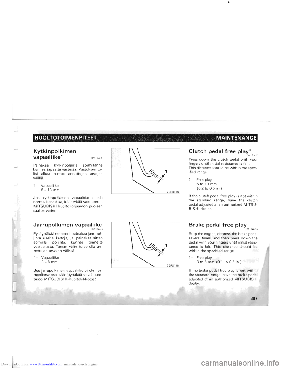 MITSUBISHI PAJERO 1996 2.G Owners Manual Downloaded from www.Manualslib.com manuals search engine HUOLTOTOIMENPITEET . . . . . . . . MAINTENANCE ~" ( . ..~ ,. . . - ,
Kytkinpolkimen
vapaaliike* HM17A-Y
Painakaa kytkinpoljinta so MITSUBISHI PAJERO 1996 2.G Owners Manual Downloaded from www.Manualslib.com manuals search engine HUOLTOTOIMENPITEET . . . . . . . . MAINTENANCE ~" ( . ..~ ,. . . - ,
Kytkinpolkimen
vapaaliike* HM17A-Y
Painakaa kytkinpoljinta so