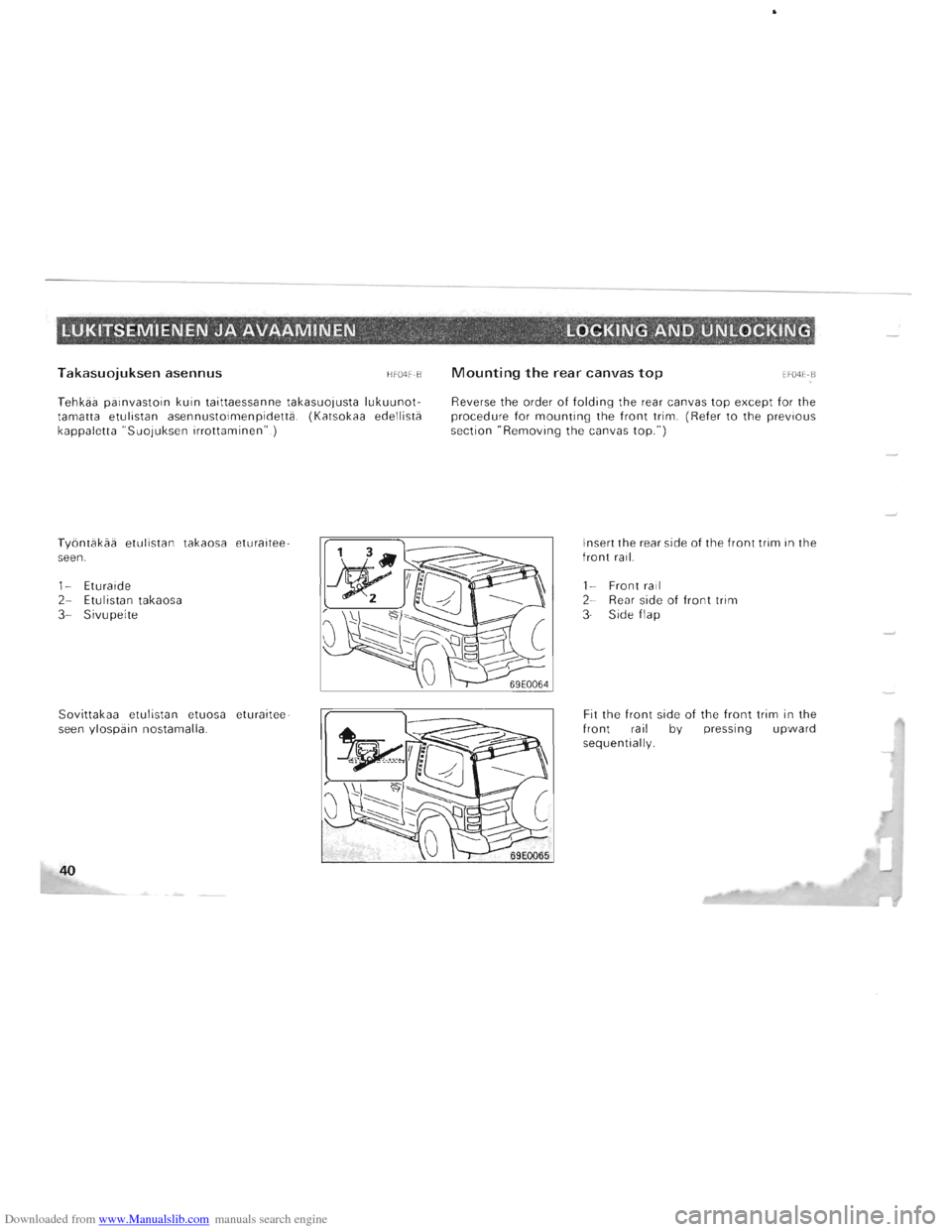 MITSUBISHI PAJERO 1996 2.G Owners Guide Downloaded from www.Manualslib.com manuals search engine LUKITSEMIENEN JA AVAAMINEN " , --, LOCKING,AND UNLOCKII\IG . . . . ~ " ~
Takasuojuksen asennus HF04F-B
Tehkiia piiinvastoin kuin taitta MITSUBISHI PAJERO 1996 2.G Owners Guide Downloaded from www.Manualslib.com manuals search engine LUKITSEMIENEN JA AVAAMINEN " , --, LOCKING,AND UNLOCKII\IG . . . . ~ " ~
Takasuojuksen asennus HF04F-B
Tehkiia piiinvastoin kuin taitta