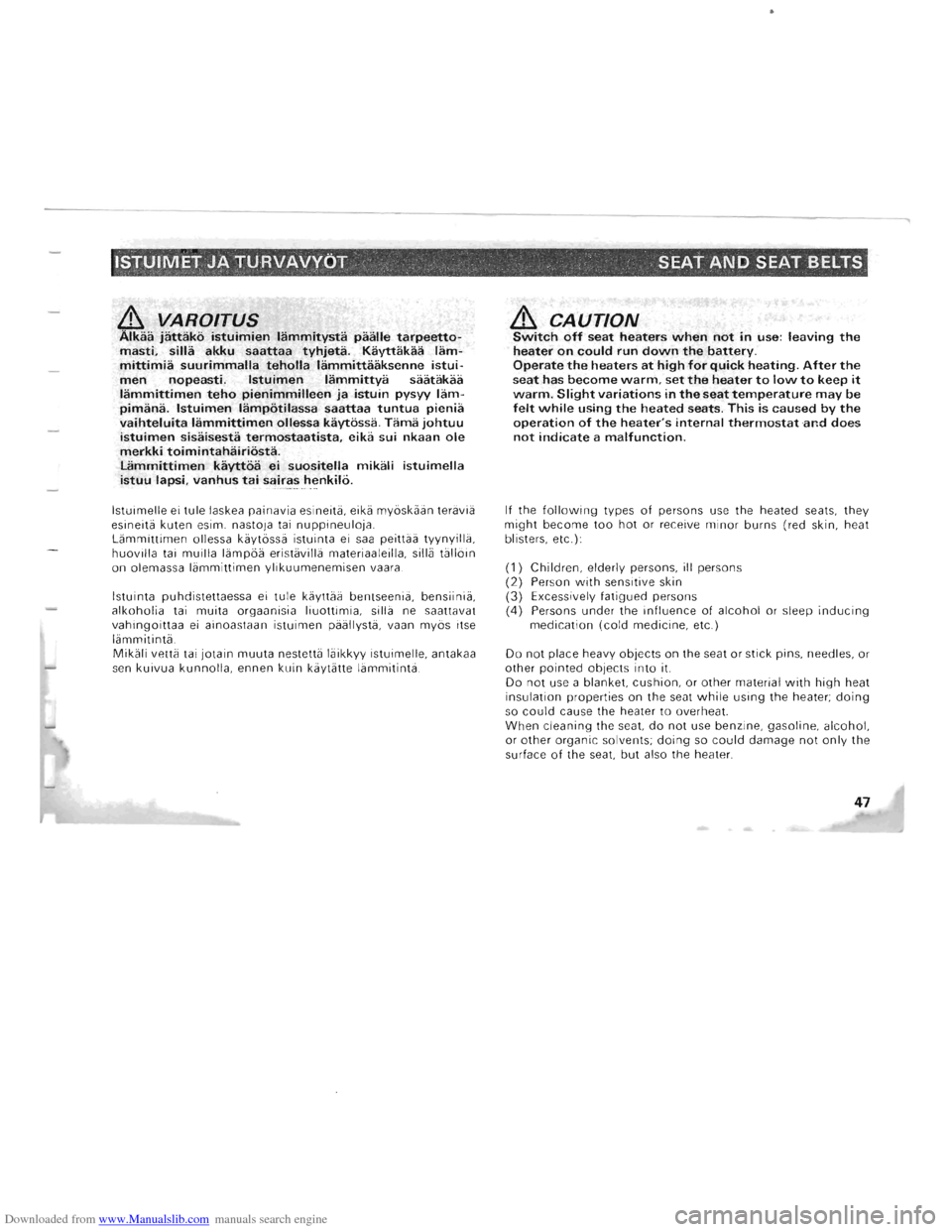 MITSUBISHI PAJERO 1996 2.G Service Manual Downloaded from www.Manualslib.com manuals search engine ISTUIMET JA TURVAVVOT . SEAT AND SEAT BELTS 
& VAROITUS Alkaa jattako istuimien lammitysta paalle tarpeetto­masti. silla akku saattaa tyhjeta.