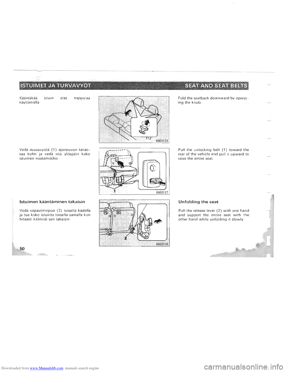 MITSUBISHI PAJERO 1996 2.G Owners Manual Downloaded from www.Manualslib.com manuals search engine Kaantakaa istuin alas nappulaa 
kayttamalla. 
Veda  avausvyota 
(1) ajoneuvon takao­saa kohti ja veda  sita ylospain koko istuimen  nostamisck