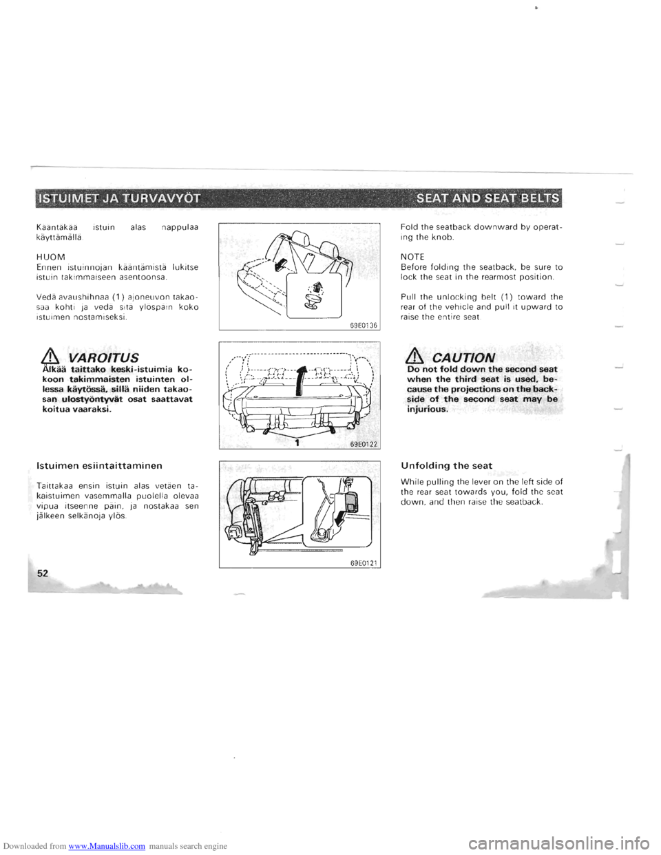 MITSUBISHI PAJERO 1996 2.G Owners Manual Downloaded from www.Manualslib.com manuals search engine ~ISTUIMEr JA TURVAVVOT SEATAND SEAT  BELTS 
Kaantakaa  istuin a las nappulaa 
kayttamalla . 
HUOM Ennen istuinnojan kaantamista lukitse ist ui