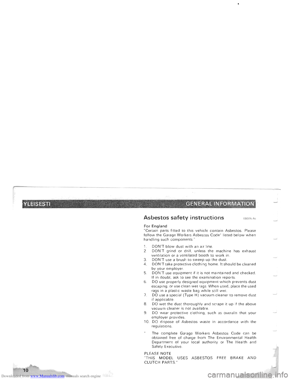 MITSUBISHI PAJERO 1996 2.G Owners Manual Downloaded from www.Manualslib.com manuals search engine YLEISESTI , ,.,. . .,.... GEN~~At li\fFORMi,XTIOI\f 
10 
Asbestos safety instructions EB07A·Ac 
For England "Certain parts fitted to this ve